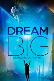 Dream Big: Engineering Our World